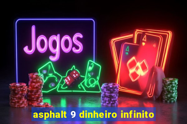 asphalt 9 dinheiro infinito